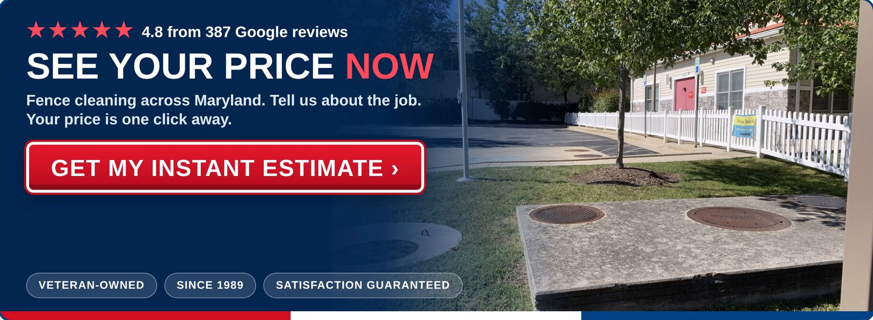 Get an instant estimate for fence cleaning from PowerWashCompany.com. Veteran-owned, 4.8 stars from 387 Google reviews.